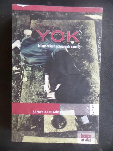 Yok Bilinmezliğin Gölgesinde Varoluş Şenay Akdemir