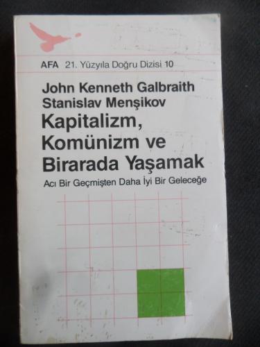 Kapitalizm Komünizm ve Birarada Yaşamak - Acı Bir Geçmişten Daha İyi B