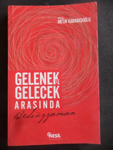 Gelenekle Gelecek Arasında Bediüzzaman Metin Karabaşoğlu