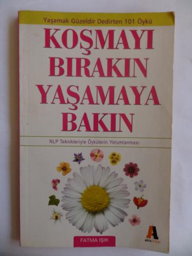 Koşmayı Bırakın Yaşamaya Bakın