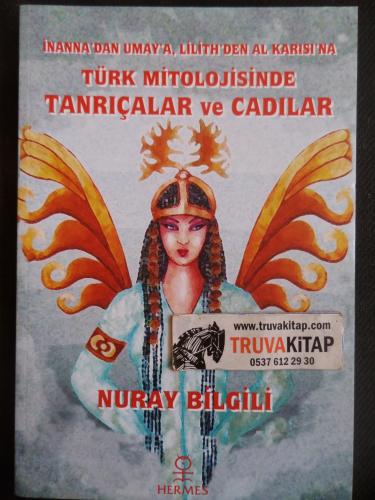 Türk Mitolojisinde Tanrıçalar ve Cadılar - İnanna'dan Umay'a Lilith'den Al Karısı'na