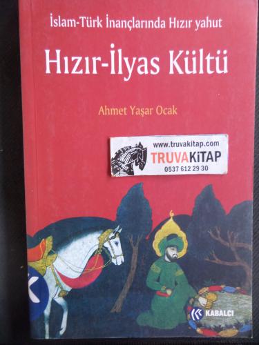 İslam Türk İnançlarında Hızır Yahut Hızır - İlyas Kültü