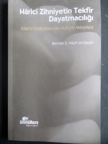 Harici Zihniyetin Tekfir Dayatmacılığı Bender B. Nayif El-Uteybi