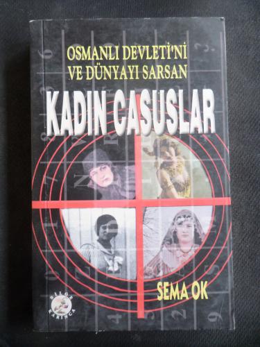 Osmanlı Devleti'ni ve Dünyayı Sarsan Kadın Casuslar