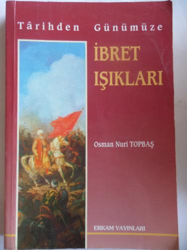 Tarihden Günümüze İbret Işıkları Osman Nuri Topbaş