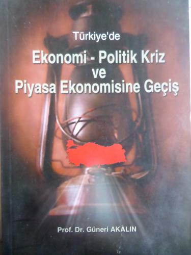 Türkiye'de Ekonomi - Politik Kriz ve Piyasa Ekonomisine Geciş Güneri A