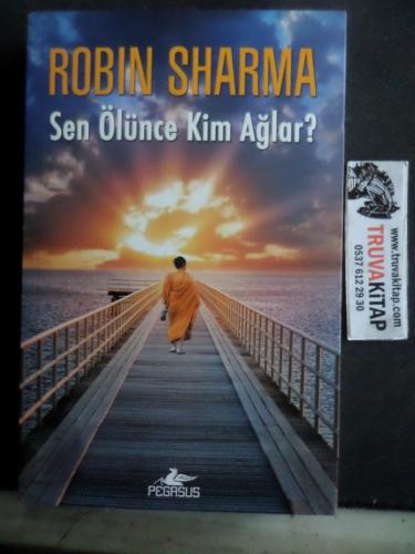 Sen Ölünce Kim Ağlar Robin Sharma