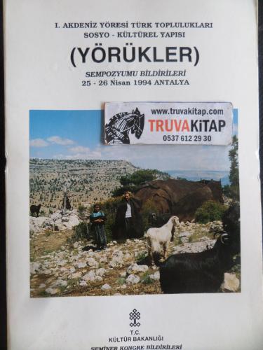 I. Akdeniz Yöresi Türk Toplulukları Sosyo - Kültürel Yapısı (Yörükler) Sempozyumu Bildirileri 25 - 26 Nisan 1994 Antalya