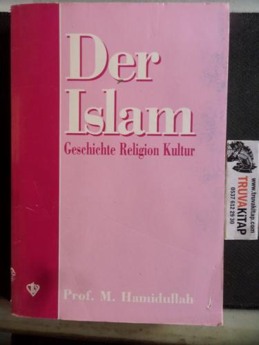 Der Islam Geschichte Religion Kultur Prof. Dr. Muhammed Hamidullah