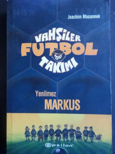 Vahşiler Futbol Takımı - Yenilmez Markus Joachim Masannek