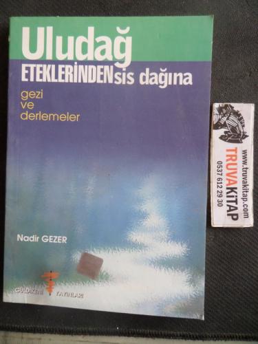 Uludağ Eteklerinden Sis Dağına Gezi ve Derlemeler