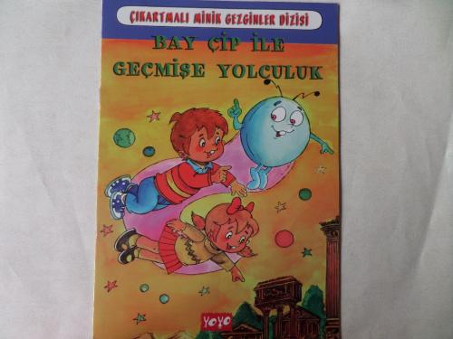 Bay Çip İle Geçmişe yolcukluk ( Çıkartmalı Minik Gezginler Dizisi )