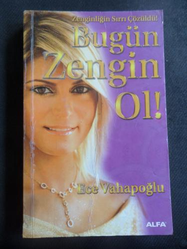 Bugün Zengin Ol - Zenginliğin Sırrı Çözüldü Ece Vahapoğlu
