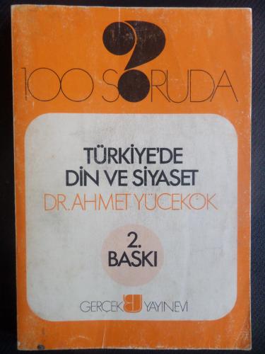 100 Soruda Türkiye'de Din ve Siyaset Ahmet Yücekök