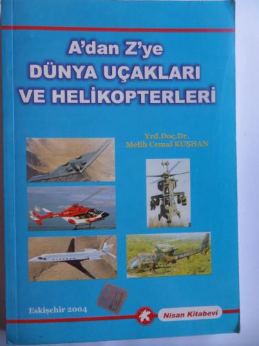 A'dan Z'ye Dünya Uçakları Helikopterleri Melih Cemal Kuşhan