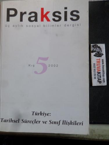 Praksis 2002 / 5 - Türkiye Tarihsel Süreçler ve Sınıf İlişkileri
