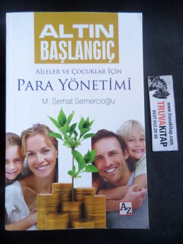 Altın Başlangıç - Aileler ve Çocuklar için Para Yönetimi M. Serhat Sem