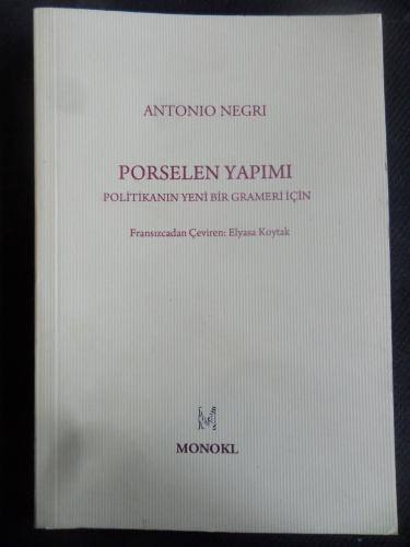 Porselen Yapımı - Politikanın Yeni Bir Grameri İçin Antonio Negri