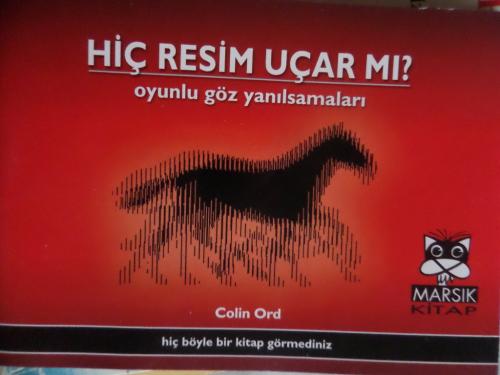 Hiç Resim Uçar Mı? Oyunlu Göz Yanılsamaları Colin Ord