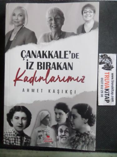 Çanakkale'de İz Bırakan Kadınlarımız Ahmet Kaşıkçı