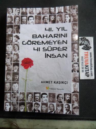 41 Yıl Baharını Göremeyen 41 Süper İnsan Ahmet Kaşıkçı