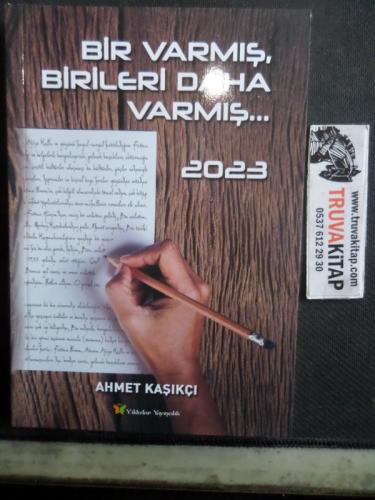 Bir Varmış Birileri Daha Varmış 2023 Ahmet Kaşıkçı