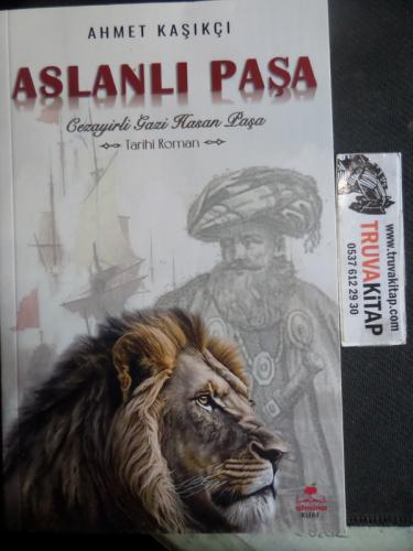 Aslanlı Paşa Cezayirli Gazi Hasan Paşa Ahmet Kaşıkçı