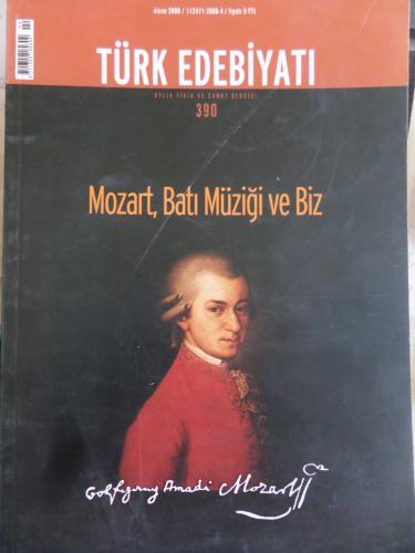Türk Edebiyatı Aylık Fikir ve Sanat Dergisi 2006 / 390 - Mozart, Batı Müziği ve Biz
