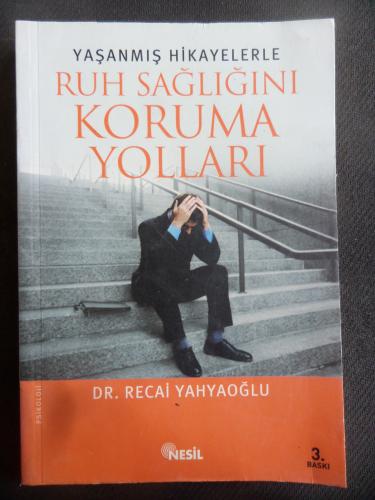 Yaşanmış Hikayelerle Ruh Sağlığını Koruma Yolları Recai Yahyaoğlu
