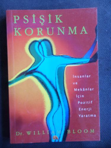 Psişik Korunma - İnsanlar ve Mekanlar İçin Pozitif Enerji Yaratma