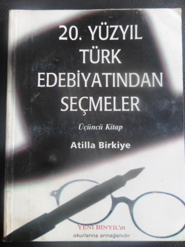20. Yüzyıl Türk Edebiyatından Seçmeler 3. Cilt Atilla Birkiye