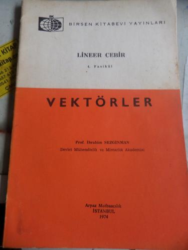 Lineer Cebir 4. Fasikül Vektörler İbrahim Sezginman