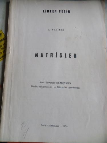 Lineer Cebir 3. Fasikül Matrisler İbrahim Sezginman
