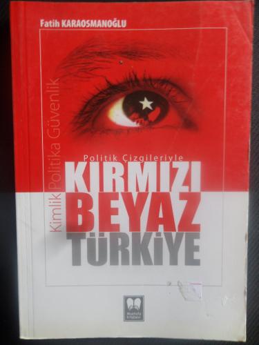 Politik Çizgileriyle Kırmızı Beyaz Türkiye Fatih Karaosmanoğlu