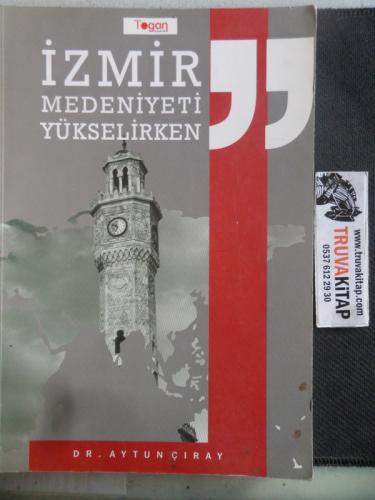 İzmir Medeniyeti Yükselirken
