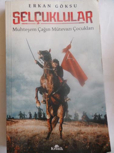 Selçuklular - Muhteşem Çağın Mütevazi Çocukları Erkan Göksu