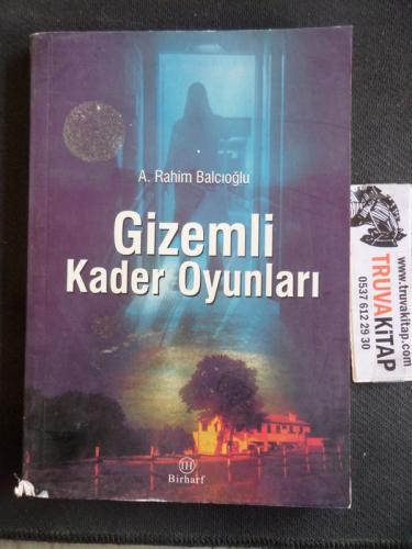Gizemli Kader Oyunları A. Rahim Balcıoğlu