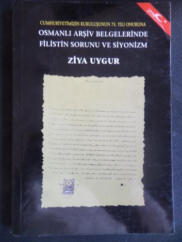 Osmanlı Arşiv Belgelerinde Filistin Sorunu ve Siyonizm Ziya Uygur