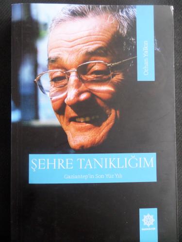 Şehre Tanıklığım - Gaziantep'in Son Yüz Yılı