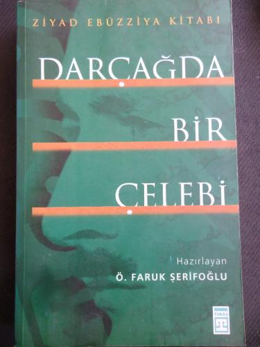 Darçağda Bir Çelebi / Ziyad Ebüzziya Kitabı