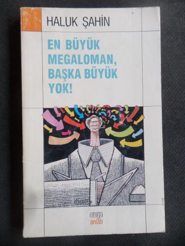 En Büyük Megaloman Başka Büyük Yok Haluk Şahin