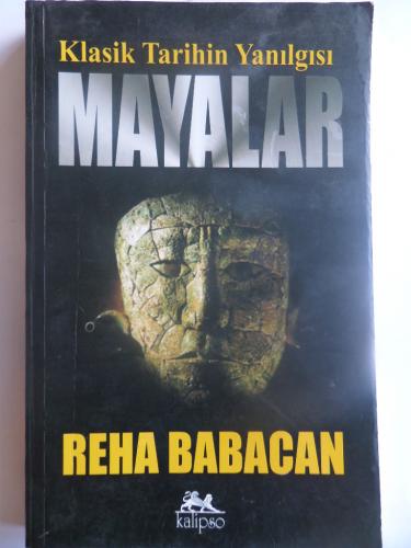 Klasik Tarihinin Yanılgısı - Mayalar Reha Babacan