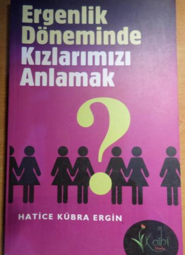 Ergenlik Döneminde Kızlarımızı Anlamak