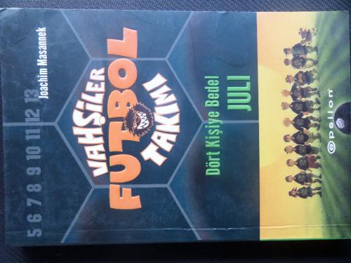 Vahşiler Futbol Takımı - Dört Kişiye Bedel Juli Joachim Masannek