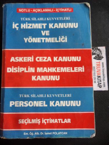 İç Hizmet Kanunu ve Yönetmeliği Askeri Ceza Kanunu Disiplin Mahkemeleri Kanunu Türk Silahlı Kuvvetleri Personel Kanunu