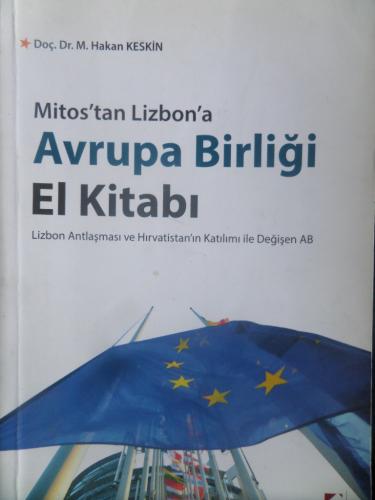 Mitos'tan Lizbon'a Avrupa Birliği El Kitabı M. Hakan Keskin