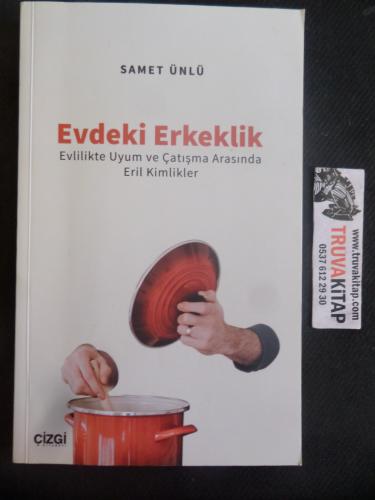 Evdeki Erkeklik - Evlilikte Uyum ve Çatışma Arasında Eril Kimlikler