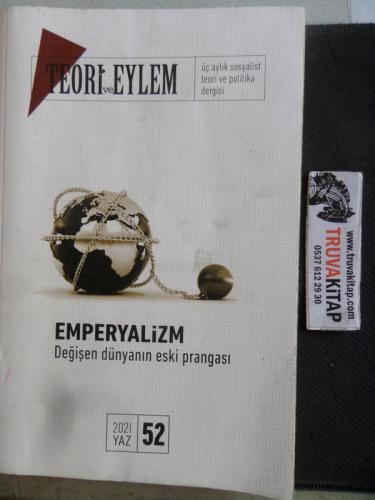 Teori ve Eylem 2021 / 52 - Emperyalizm Değişen Dünyanın Eski Prangası