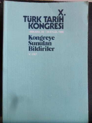 X. Türk Tarih Kongresi 22-26 Eylül 1986, Ankara Kongreye Sunulan Bildi