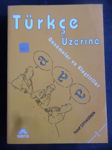 Türkçe Üzerine - 1 Denemeler ve Eleştiriler Yusuf Çotuksöken